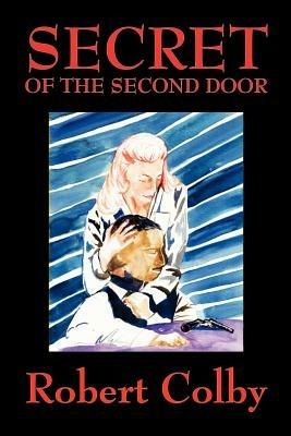 Secret of the Second Door - Robert Colby - cover