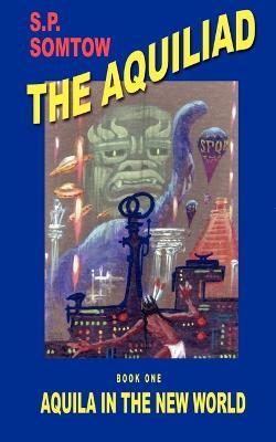 Aquila in the New World - S P Somtow - cover