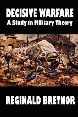 Decisive Warfare: A Study in Military Theory - Reginald Bretnor - cover