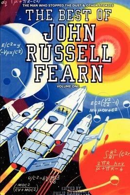 The Best of John Russell Fearn: Volume One: The Man Who Stopped the Dust and Other Stories - cover
