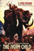 The Ivory Child - H Rider Haggard,Karl Wurf - cover