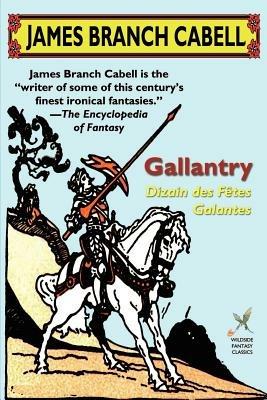Gallantry: Dizain Des Fetes Galantes - James Branch Cabell - cover