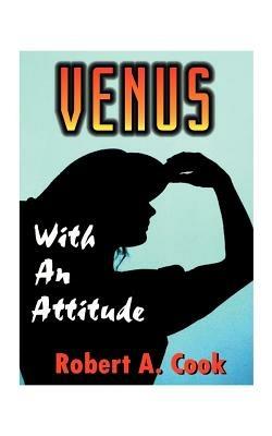Venus - With an Attitude - Robert A. Cook - cover