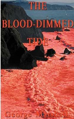 The Blood-dimmed Tide - George Marshall - cover