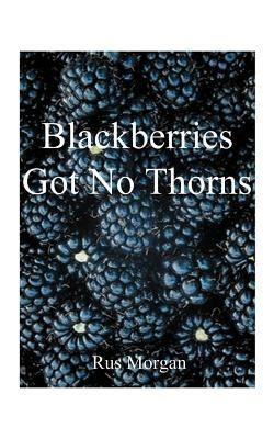 Blackberries Got No Thorns - Rus Morgan - cover