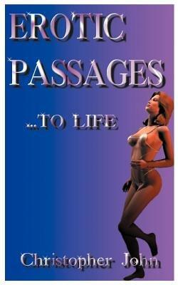 Erotic Passages...to Life - Christopher John - cover