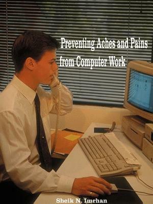 Preventing Aches and Pains from Computer Work - Sheik N. Imrhan - cover