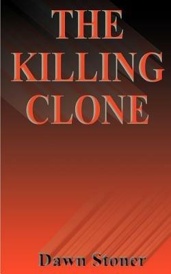 The Killing Clone - Dawn Stoner - cover