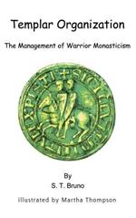 Templar Organization: The Management of Warrior Monasticism