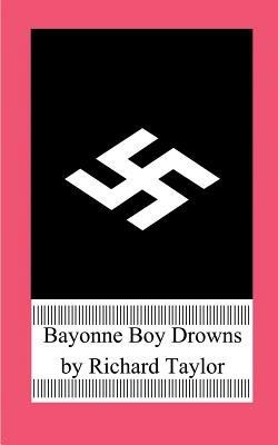 Bayonne Boy Drowns - Richard Taylor - cover