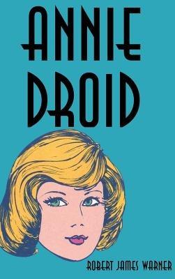 Annie Droid - Robert James Warner - cover