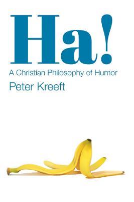 Ha! – A Christian Philosophy of Humor - Peter Kreeft - cover