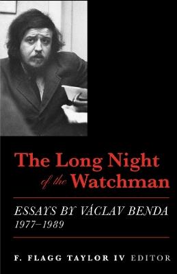 The Long Night of the Watchman – Essays by Vaclav Benda, 1977–1989 - F. Flagg Taylor - cover