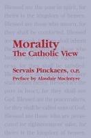 Morality – The Catholic View - Servais O.p. Pinckaers - cover