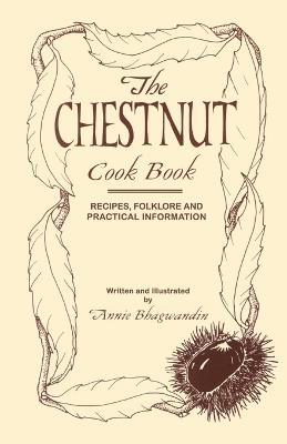 The Chestnut Cook Book - Annie Bhagwandin - cover