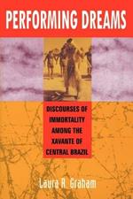 Performing Dreams: Discoveries of Immortality Among the Xavante of Central Brazil