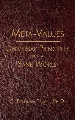 Meta-Values: Universal Principles for a Sane World - C.  Franklin Truan - cover