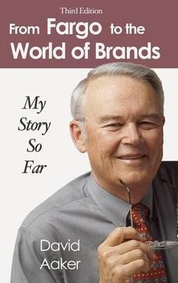 From Fargo to the World of Brands: My Story So Far - David Aaker - cover