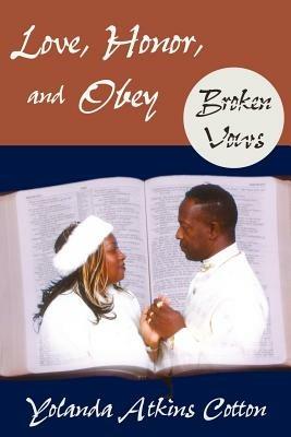 Love, Honor, and Obey: Broken Vows - Yolanda Atkins Cotton - cover