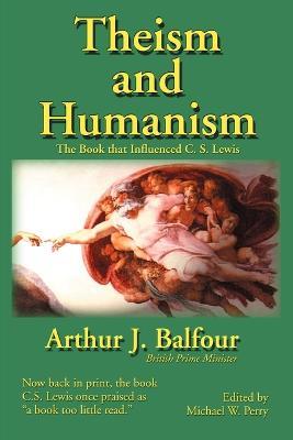 Theism and Humanism: The Book That Influenced C. S. Lewis - Arthur James Balfour - cover