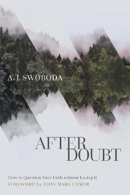 After Doubt – How to Question Your Faith without Losing It - A. J. Swoboda,John Comer - cover