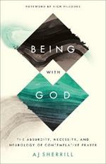 Being with God – The Absurdity, Necessity, and Neurology of Contemplative Prayer
