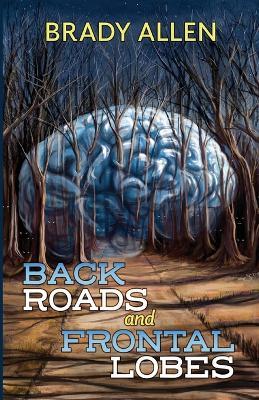 Back Roads & Frontal Lobes - Brady Allen - cover