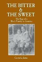 The Bitter & the Sweet: The Saga of a Black Family in America