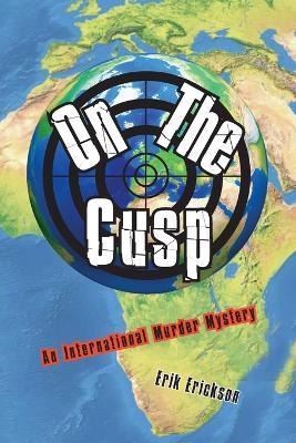 On the Cusp: An International Murder Mystery - Erik Erickson - cover