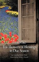 Hold on: For Showers of Blessings in Due Season; Passages for Reflections and Inspirational Poetry