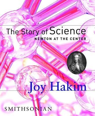 The Story of Science: Newton at the Center: Newton at the Center - Joy Hakim - cover