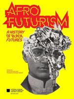 Afrofuturism: A History of Black Futures