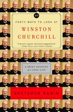 Forty Ways to Look at Winston Churchill