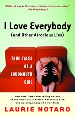 I Love Everybody (and Other Atrocious Lies)