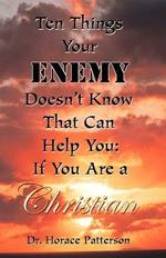 Ten Things Your Enemy Doesn't Know That Can Help You