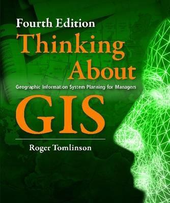 Thinking About GIS: Geographic Information System Planning for Managers - Roger Tomlinson - cover