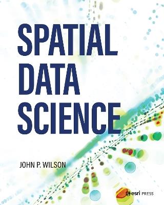Spatial Data Science - Dr. John P. Wilson - cover