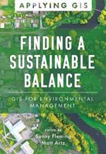 Finding a Sustainable Balance: GIS for Environmental Management