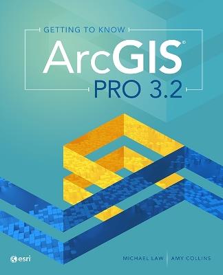 Getting to Know ArcGIS Pro 3.2 - Michael Law,Amy Collins - cover
