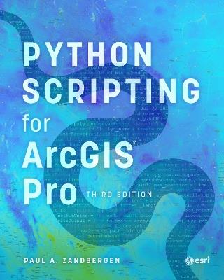 Python Scripting for ArcGIS Pro - Paul A. Zandbergen - cover