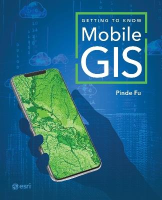 Getting to Know Mobile GIS - Pinde Fu - cover