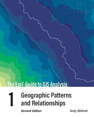 The Esri Guide to GIS Analysis, Volume 1: Geographic Patterns and Relationships - Andy Mitchell - cover