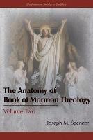 Libro in inglese The Anatomy of Book of Mormon Theology: Volume Two  - Joseph M Spencer