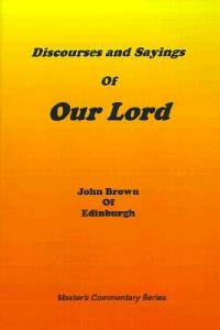 Discourses and Sayings of Our Lord: Volume I - John Brown - cover