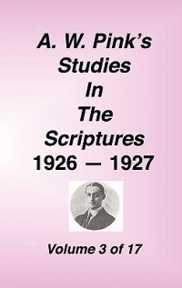 A. W. Pink's Studies in the Scriptures, 1926-27, Vol. 03 of 17 - Arthur W Pink - cover