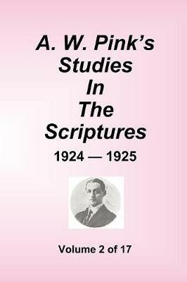 A.W. Pink's Studies In The Scriptures - 1924-25, Volume 2 of 17 - Arthur W Pink - cover
