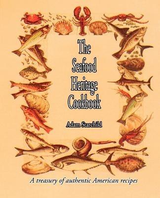 The Seafood Heritage Cookbook - Adam Starchild - cover