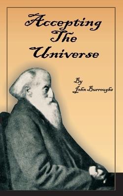 Accepting the Universe - John Burroughs - cover