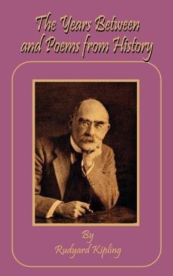 The Years Between and Poems from History - Rudyard Kipling - cover