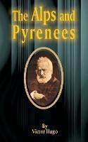 The Alps and Pyrenees - Victor Hugo - cover